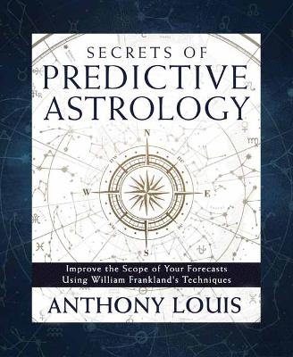 Secrets of Predictive Astrology - Anthony Louis