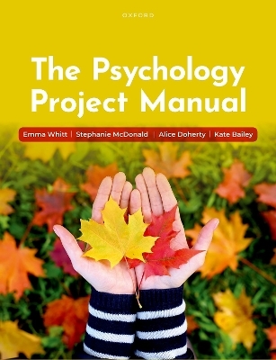 The Psychology Project Manual - Emma Whitt, Stephanie McDonald, Alice Doherty, Kate Bailey