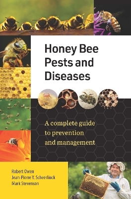 Honey Bee Pests and Diseases - Jean-Pierre Y. Scheerlinck, Mark Stevenson, Robert Owen