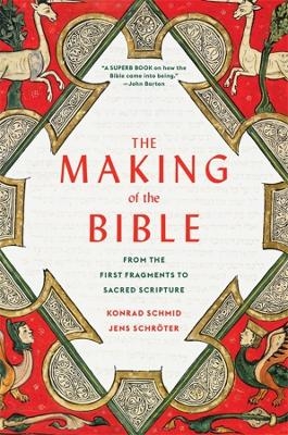 The Making of the Bible - Konrad Schmid, Jens Schr&ouml;ter