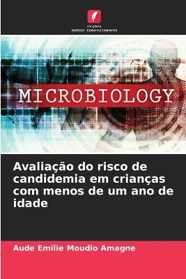 Avalia&ccedil;&atilde;o do risco de candidemia em crian&ccedil;as com menos de um ano de idade - Aude &Eacute;milie Moudio Amagne