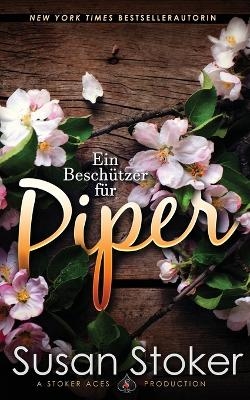 Ein Besch&uuml;tzer f&uuml;r Piper - Susan Stoker