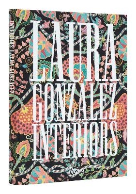 The Interiors of Laura Gonzalez - Laura Gonzalez, C&eacute;dric Saint Andr&eacute; Perrin