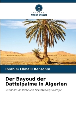 Der Bayoud der Dattelpalme in Algerien - Ibrahim Elkhalil Benzohra