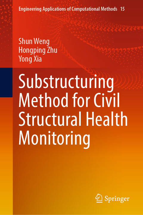 Substructuring Method for Civil Structural Health Monitoring - Shun Weng, Hongping Zhu, Yong Xia