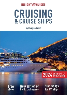 Insight Guides Cruising & Cruise Ships 2024: Cruise Guide with eBook - Douglas Ward