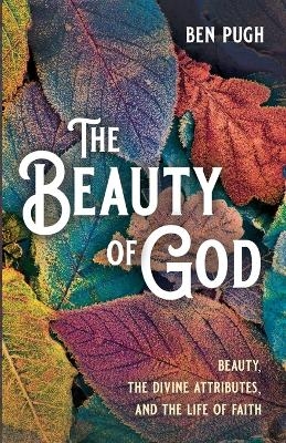 The Beauty of God - Ben Pugh