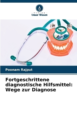 Fortgeschrittene diagnostische Hilfsmittel - Poonam Rajput