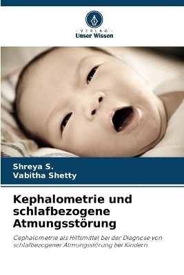 Kephalometrie und schlafbezogene Atmungsst&ouml;rung - Shreya S, Vabitha Shetty