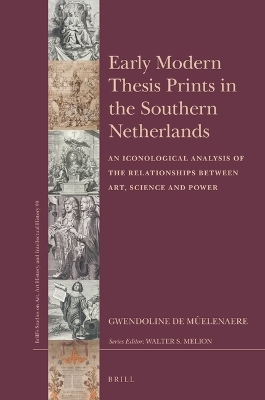 Early Modern Thesis Prints in the Southern Netherlands - Gwendoline de M&ucirc;elenaere