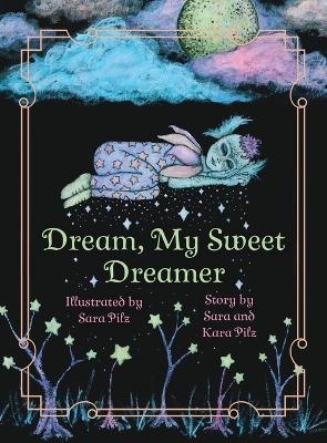 Dream, My Sweet Dreamer - Kara Pilz