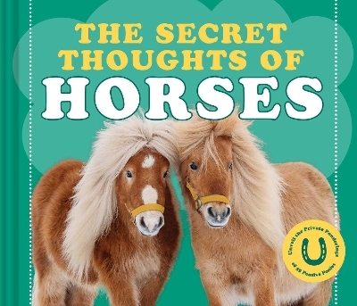 The Secret Thoughts of Horses - Cj Rose