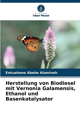 Herstellung von Biodiesel mit Vernonia Galamensis, Ethanol und Basenkatalysator - Enkuahone Abebe Alamineh