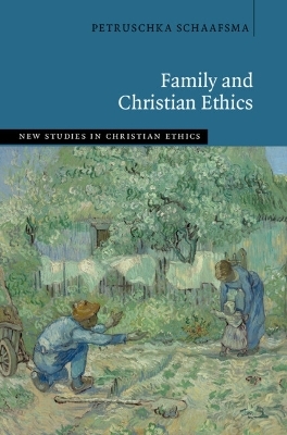 Family and Christian Ethics - Petruschka Schaafsma