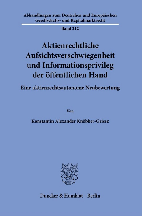 Aktienrechtliche Aufsichtsverschwiegenheit und Informationsprivileg der &ouml;ffentlichen Hand. - Konstantin Alexander Kn&ouml;bber-Griesz