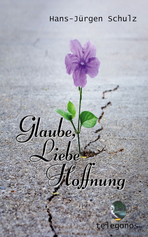 Glaube, Liebe, Hoffnung - Hans-J&uuml;rgen Schulz