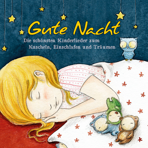 Gute Nacht - Die sch&ouml;nsten Kinderlieder zum Kuscheln, Einschlafen und Tr&auml;umen - 