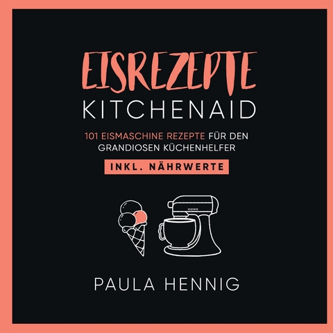 EISREZEPTE Kitchenaid - Paula Hennig
