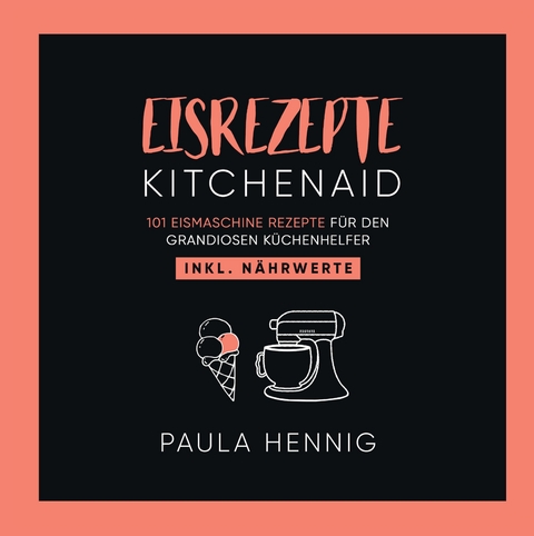 EISREZEPTE Kitchenaid - Paula Hennig