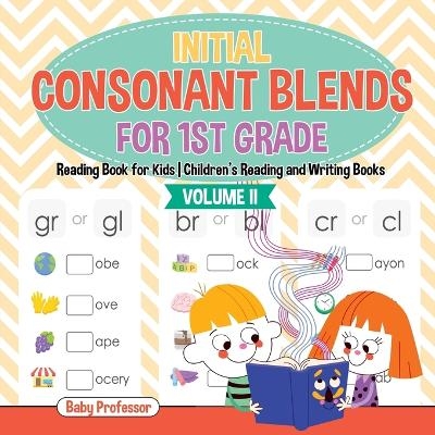 Initial Consonant Blends for 1st Grade Volume II - Reading Book for Kids Children's Reading and Writing Books -  Baby Professor