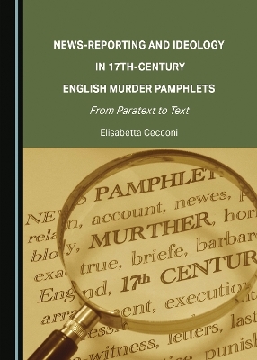 News-Reporting and Ideology in 17th-Century English Murder Pamphlets