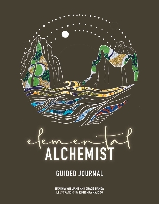 Elemental Alchemist Guided Journal - Nyasha Williams, Grace Banda