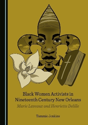 Black Women Activists in Nineteenth Century New Orleans - Tammie Jenkins