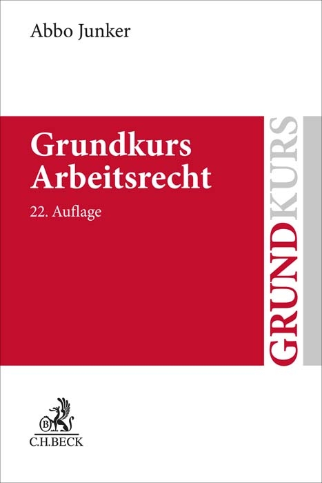 Grundkurs Arbeitsrecht - Abbo Junker