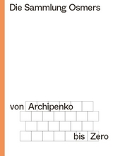 Die Sammlung Osmers - von Archipenko bis Zero - 