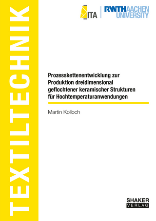 Prozesskettenentwicklung zur Produktion dreidimensional geflochtener keramischer Strukturen für Hochtemperaturanwendungen