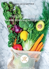 Nat&uuml;rlich essen - Jan Kiesewetter