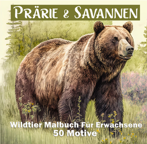 Pr&auml;rie & Savannen Wildtier Malbuch f&uuml;r Erwachsene