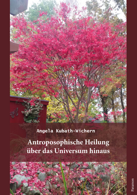 Anthroposophische Heilung &uuml;ber das Universum hinaus - Kubath-Wichern Kubath-Wichern