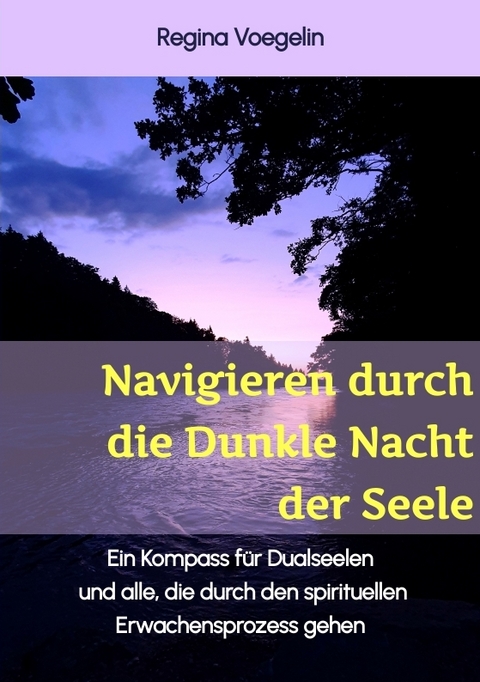 Navigieren durch die Dunkle Nacht der Seele - Regina Voegelin