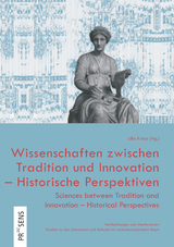 Wissenschaften zwischen Tradition und Innovation &ndash; Historische Perspektiven | Sciences between Tradition and Innovation &ndash; Historical Perspectives - 