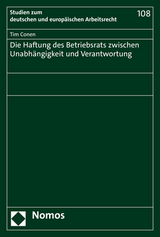 Die Haftung des Betriebsrats zwischen Unabh&auml;ngigkeit und Verantwortung - Tim Conen