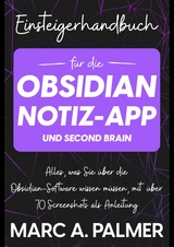 Einsteigerhandbuch f&uuml;r die Obsidian-Notiz-App und Second Brain - Marc A. Palmer