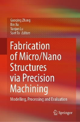 Fabrication of Micro/Nano Structures via Precision Machining - 