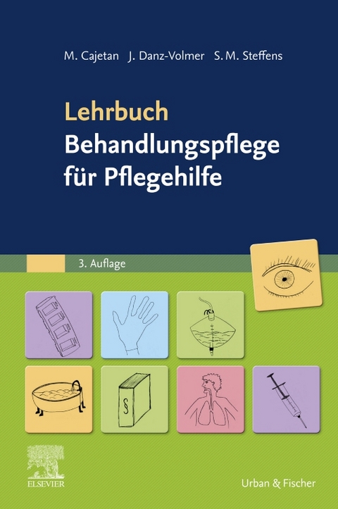 Lehrbuch Behandlungspflege f&uuml;r Pflegehilfe - Martina Cajetan, Janina Danz-Volmer, Sabrina Maxi Steffens