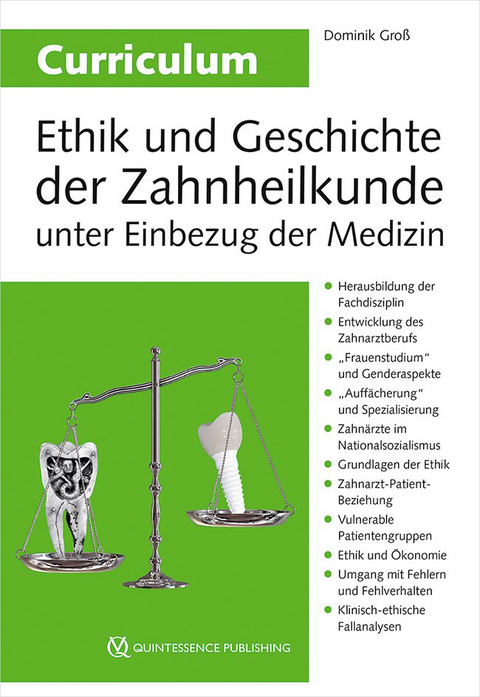 Curriculum Ethik und Geschichte der Zahnheilkunde unter Einbezug der Medizin - Dominik Gro&szlig;