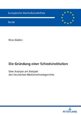 Die Gr&uuml;ndung einer Schiedsinstitution - Nico Gielen