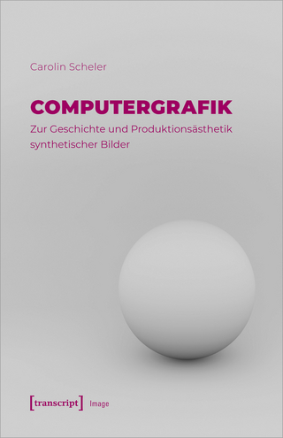 Computergrafik – Zur Geschichte und Produktionsästhetik synthetischer Bilder