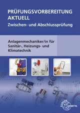 Prüfungsvorbereitung aktuell Zwischen- und Abschlussprüfung Anlagenmechaniker,-in für Sanitär-, Heizungs- und Klimatechnik - Grevenstein, Hans-Werner; Jungmann, Friedrich; Krischak, Richard