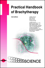 Practical Handbook of Brachytherapy - Vratislav Strnad, Peter Niehoff, Kristina Lössl, Christian Kirisits