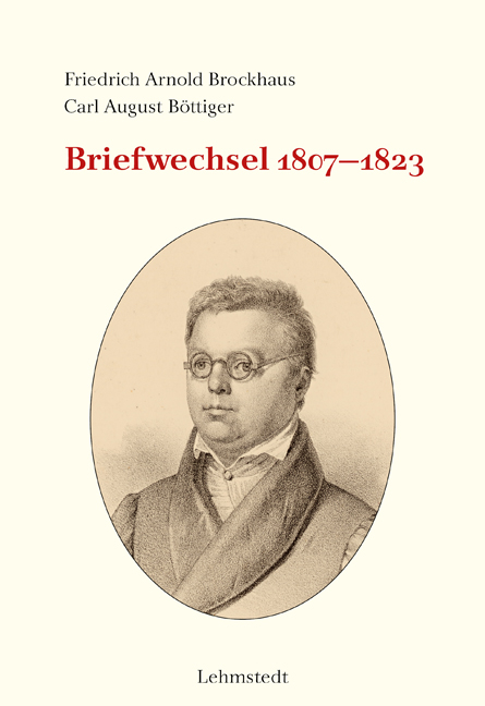 Briefwechsel 1807-1823 - Friedrich Arnold Brockhaus, Carl August B&ouml;ttiger