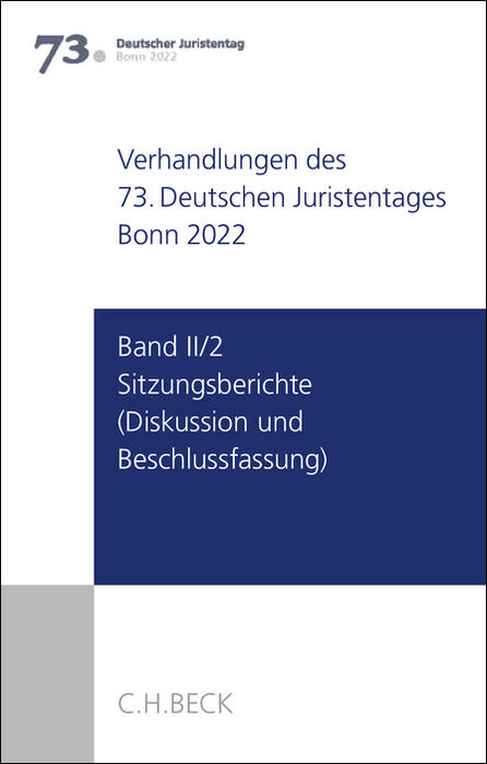 Verhandlungen des 73. Deutschen Juristentages Bonn 2022 Band II/2: Sitzungsberichte - Diskussion und Beschlussfassung - 