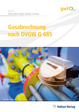 Gasabrechnung nach DVGW G 685 - Alexander Kl&uuml;gl, G&uuml;nter Fischer