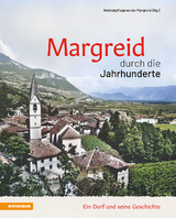 Margreid durch die Jahrhunderte - Gino Bombonato, Armin Gschnell, Erwin Lona, Angelika Pedron, Martin Schweiggl, Patrick Thaler, Franziska Zemmer
