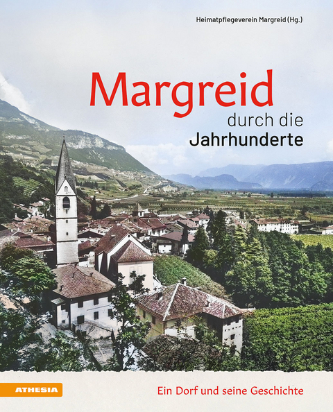 Margreid durch die Jahrhunderte - Gino Bombonato, Armin Gschnell, Erwin Lona, Angelika Pedron, Martin Schweiggl, Patrick Thaler, Franziska Zemmer