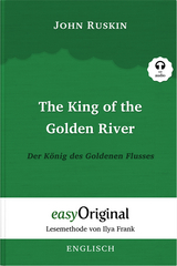 The King of the Golden River / Der K&ouml;nig des Goldenen Flusses (Buch + Audio-CD) - Lesemethode von Ilya Frank - Zweisprachige Ausgabe Englisch-Deutsch - John Ruskin